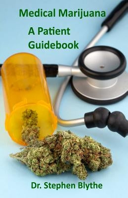 Medical Marijuana: Patient Guidebook by Blythe, Stephen