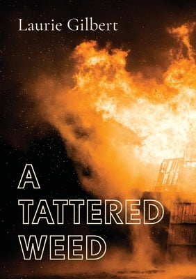 A Tattered Weed: A Tattered weed explores the psychological impact of war on young minds and the need to establish an identity when eve by Laurie, Gilbert
