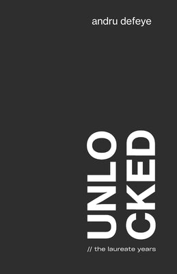 unlocked: the laureate years by Defeye, Andru