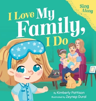 I Love My Family, I Do: A Fun Sing-Along Song and Children's Picture Book for Toddlers, Preschool, and Kids Ages 3-7 by Pattison, Kimberly