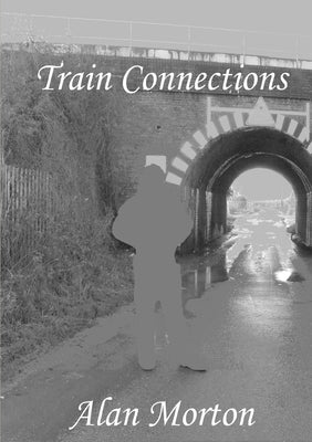 Train Connections by Morton, Alan