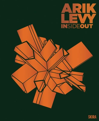 Arik Levy: Inside Out by Levy, Arik
