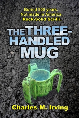 The Three-Handled Mug by Irving, Charles M.