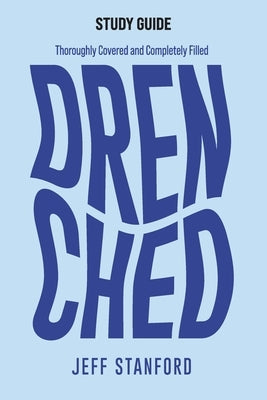 Drenched Study Guide: Thoroughly Covered and Completely Filled by Stanford, Jeff