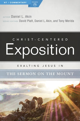 Exalting Jesus in the Sermon on the Mount by Akin, Danny