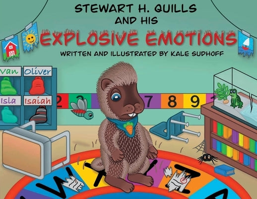 Stewart H. Quills and His Explosive Emotions by Sudhoff, Kale R.