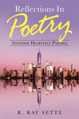 Reflections in Poetry: Another Heartfelt Passage by Sette, R. Ray