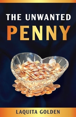 The Unwanted Penny by Golden, Laquita