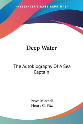 Deep Water: The Autobiography Of A Sea Captain by Mitchell, Pryce