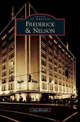 Frederick & Nelson by Wendell, Ann