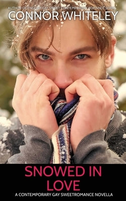 Snowed In Love: A Contemporary Gay Sweet Romance Novella by Whiteley, Connor