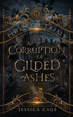 A Corruption of Gilded Ashes by Trials, Eldritch