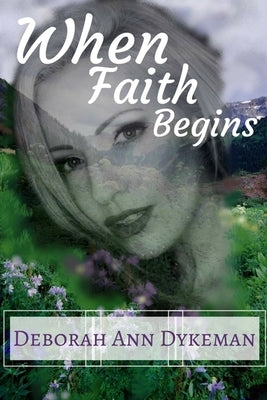 When Faith Begins by Meadows, Britta Ann Elise