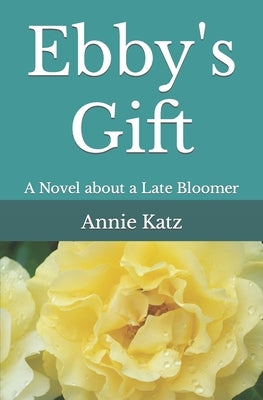 Ebby's Gift: A Novel about a Late Bloomer by Katz, Annie