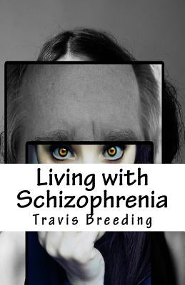 Living with Schizophrenia by Breeding, Travis