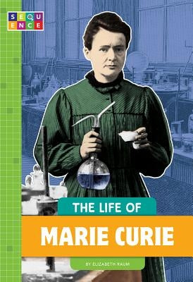 The Life of Marie Curie by Raum, Elizabeth