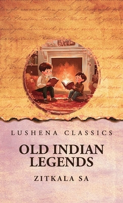 Old Indian Legends by Zitkala Sa
