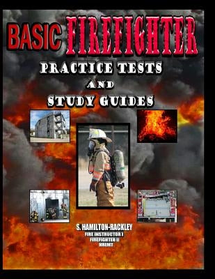 Basic Firefighter Practice Tests and Study Guides by Hamilton-Rackley, S.