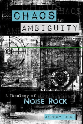 From Chaos to Ambiguity by Hunt, Jeremy
