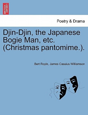 Djin-Djin, the Japanese Bogie Man, Etc. (Christmas Pantomime.). by Royle, Bert