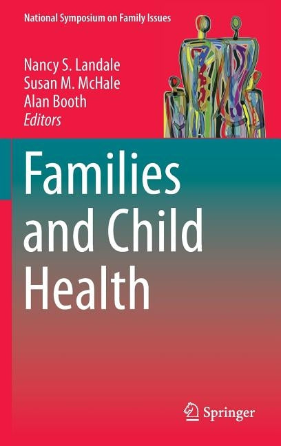 Families and Child Health by Landale, Nancy S.