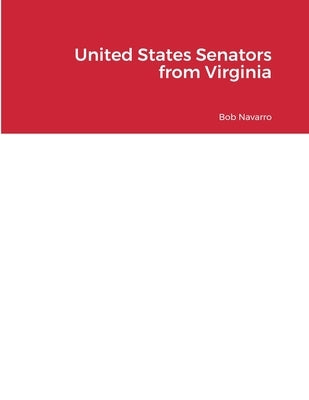 United States Senators from Virginia by Navarro, Bob