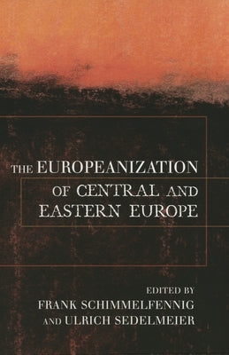 The Europeanization of Central and Eastern Europe by Schimmelfennig, Frank
