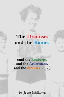 The Dreifuses and the Kaines (and the Renbergs, and the Ackermans, and the Strauses . . . ) by Ishikawa, Jesse