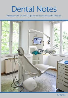 Dental Notes: Clinical and Management Tips by Borges, G.