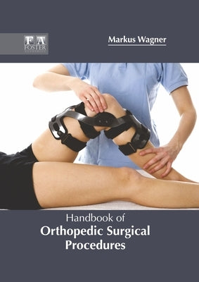 Handbook of Orthopedic Surgical Procedures by Wagner, Markus
