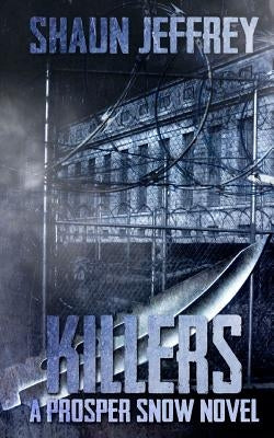 Killers: (A Prosper Snow novel) by Jeffrey, Shaun