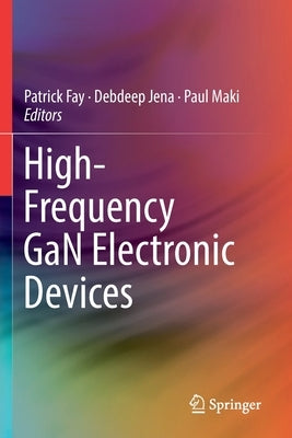 High-Frequency Gan Electronic Devices by Fay, Patrick