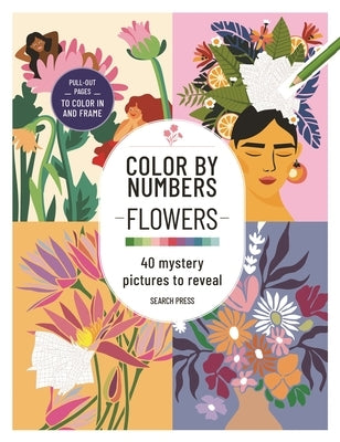 Color by Numbers Flowers and Bouquets: 40 Mystery Pictures to Reveal by Search Press