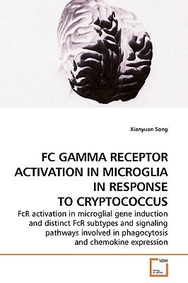 FC Gamma Receptor Activation in Microglia in Response to Cryptococcus by Song, Xianyuan