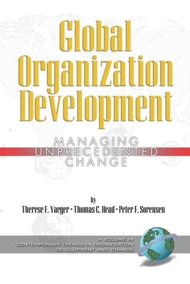 Global Organization Development: Managing Unprecedented Change by Yaeger, Therese F.