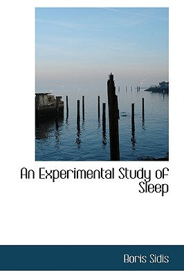 An Experimental Study of Sleep by Sidis, Boris