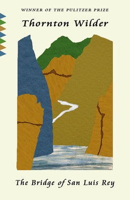 The Bridge of San Luis Rey by Wilder, Thornton