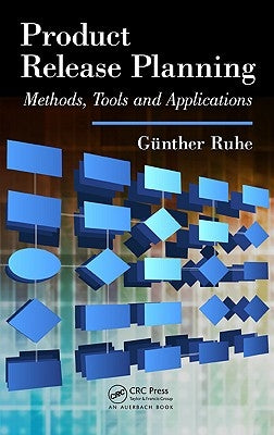 Product Release Planning: Methods, Tools and Applications by Ruhe, Guenther