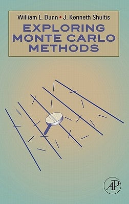 Exploring Monte Carlo Methods by Dunn, William L.