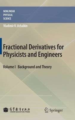 Fractional Derivatives for Physicists and Engineers: Volume I Background and Theory by Uchaikin, Vladimir V.