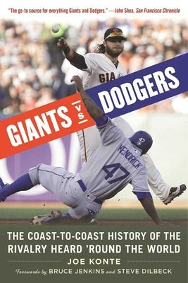 Giants vs. Dodgers: The Coast-To-Coast History of the Rivalry Heard 'Round the World by Konte, Joe