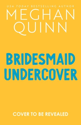 Bridesmaid Undercover by Quinn, Meghan