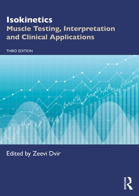 Isokinetics: Muscle Testing, Interpretation and Clinical Applications by Dvir, Zeevi