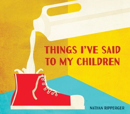 Things I've Said to My Children by Ripperger, Nathan