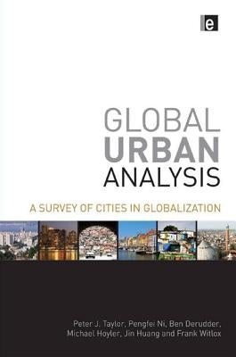 Global Urban Analysis: A Survey of Cities in Globalization by Taylor, Peter J.