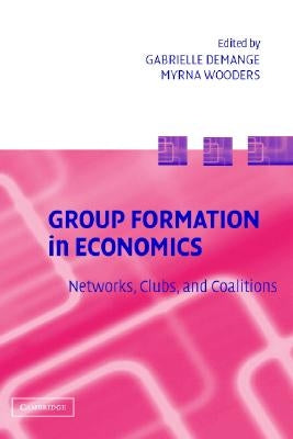 Group Formation in Economics: Networks, Clubs, and Coalitions by Demange, Gabrielle