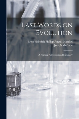 Last Words on Evolution: a Popular Retrospect and Summary by Haeckel, Ernst Heinrich Philipp August
