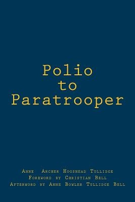 Polio to Paratrooper by Bell, Christian
