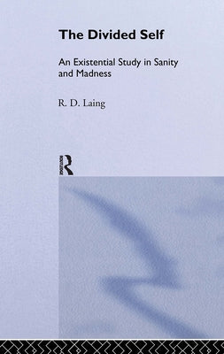 The Divided Self: Selected Works of R D Laing: Vol 1 by Laing, R. D.
