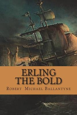 Erling the Bold by Ballantyne, Robert Michael